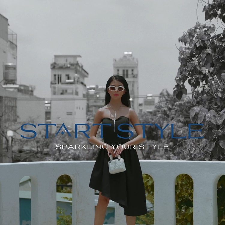 START STYLE - CHIẾN DỊCH TRUYỀN THÔNG: THỜI TRANG START STYLE